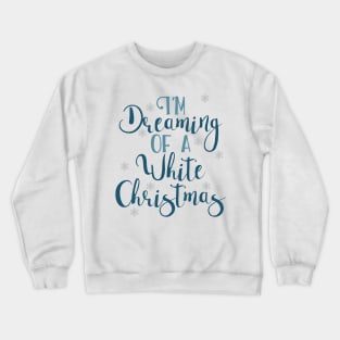 I'm dreaming of a white Christmas Crewneck Sweatshirt